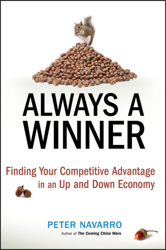 Always a Winner: Finding Your Competitive Advantage in an Up and Down Economy book cover by Peter Navarro