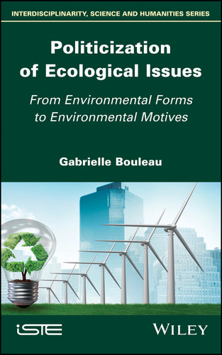 Politicization of Ecological Issues: From Environmental Forms to Environmental Motives book cover by Gabrielle Bouleau