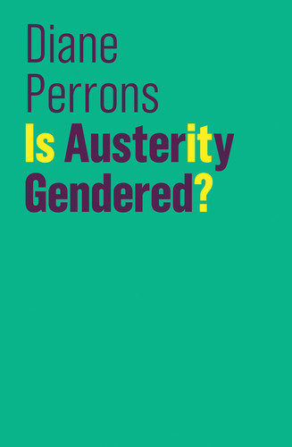 Is Austerity Gendered? (The Future of Capitalism) book cover by Diane Perrons