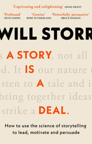 A Story is a Deal: How to use the science of story to motivate and persuade book cover by Will Storr