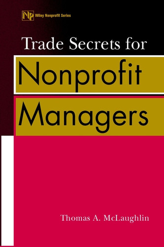 Trade Secrets for Nonprofit Managers (Wiley Nonprofit Law, Finance and Management Series) book cover by Thomas A. McLaughlin