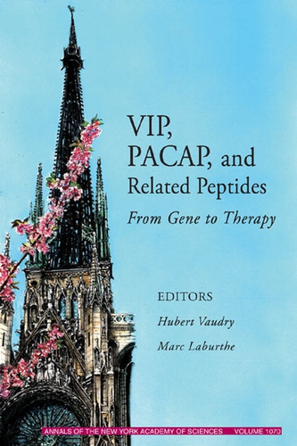 VIP, PACAP, and Related Peptides: From Gene to Therapy, Volume 1070 (Annals of the New York Academy of Sciences) book cover by 