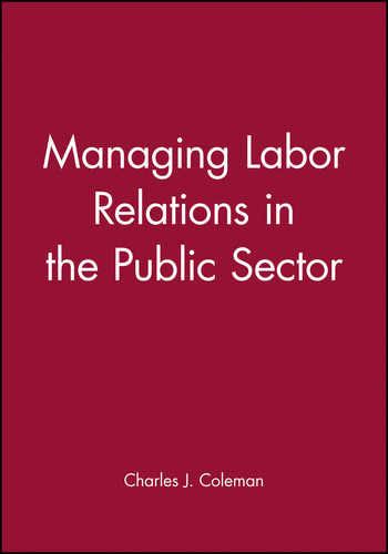 Managing Labor Relations in the Public Sector book cover by Charles J. Coleman