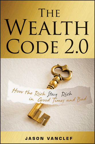 The Wealth Code 2.0: How the Rich Stay Rich in Good Times and Bad book cover by Jason Vanclef