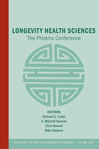Longevity Health Sciences: The Phoenix Conference, Volume 1055 (Annals of the New York Academy of Sciences) book cover by 
