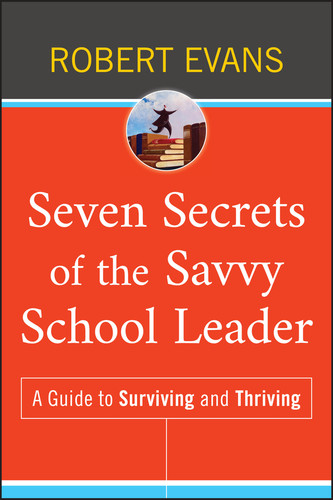 Seven Secrets of the Savvy School Leader: A Guide to Surviving and Thriving book cover by Robert Evans