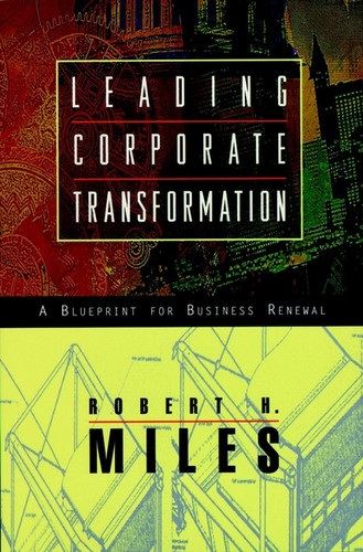 Leading Corporate Transformation: A Blueprint for Business Renewal (Jossey-Bass Leadership Series) book cover by Robert H. Miles
