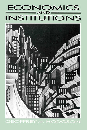 Economics and Institutions: A Manifesto for a Modern Institutional Economics book cover by Geoffrey M. Hodgson