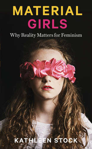 Material Girls: Why Reality Matters for Feminism book cover by Kathleen Stock
