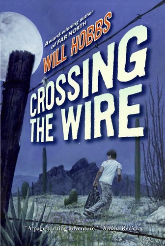 Crossing the Wire book cover by Will Hobbs