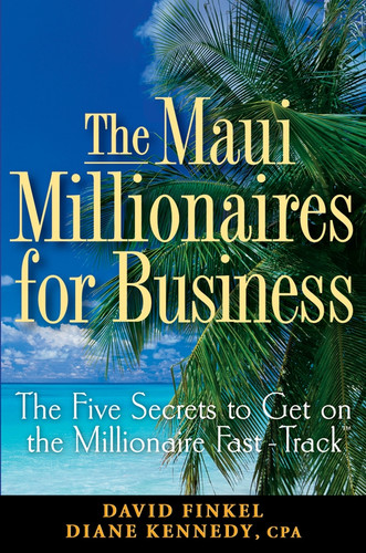 The Maui Millionaires for Business: The Five Secrets to Get on the Millionaire Fast Track book cover by David M. Finkel, Diane Kennedy