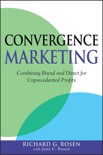 Convergence Marketing: Combining Brand and Direct Marketing for Unprecedented Profits book cover by Richard Rosen