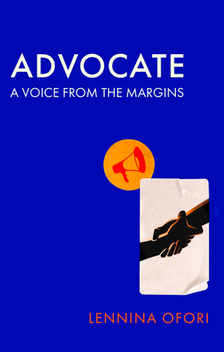 Advocate: A voice from the margins book cover by Lennina Ofori