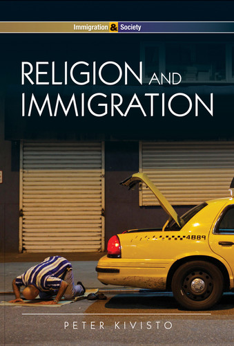 Religion and Immigration: Migrant Faiths in North America and Western Europe (Immigration and Society) book cover by Peter Kivisto