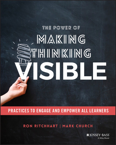 The Power of Making Thinking Visible: Practices to Engage and Empower All Learners book cover by Ron Ritchhart, Mark Church