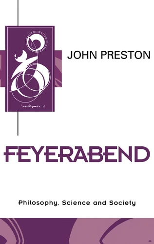 Feyerabend: Philosophy, Science and Society (Key Contemporary Thinkers) book cover by John Preston