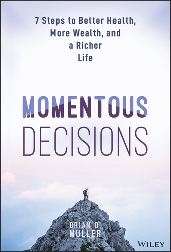 Momentous Decisions: 7 Steps to Better Health, More Wealth, and a Richer Life book cover by Brian D. Muller