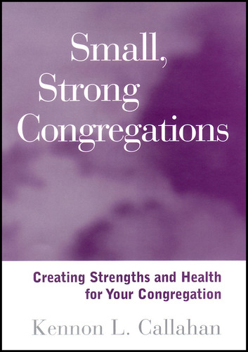 Small, Strong Congregations: Creating Strengths and Health for Your Congregation book cover by Kennon L. Callahan