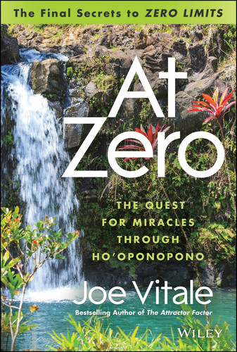 At Zero: The Final Secrets to "Zero Limits" The Quest for Miracles Through Ho'oponopono book cover by Joe Vitale