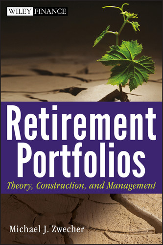 Retirement Portfolios: Theory, Construction, and Management (Wiley Finance) book cover by Michael J. Zwecher
