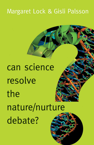 Can Science Resolve the Nature / Nurture Debate? (New Human Frontiers) book cover by Margaret M. Lock, Gisli Palsson