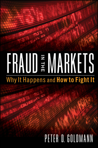 Fraud in the Markets: Why It Happens and How to Fight It book cover by Peter Goldmann