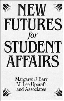 New Futures for Student Affairs: Building a Vision for Professional Leadership and Practice book cover by Margaret J. Barr, M. Lee Upcraft