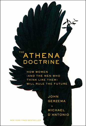 The Athena Doctrine: How Women (and the Men Who Think Like Them) Will Rule the Future book cover by John Gerzema, Michael D'Antonio