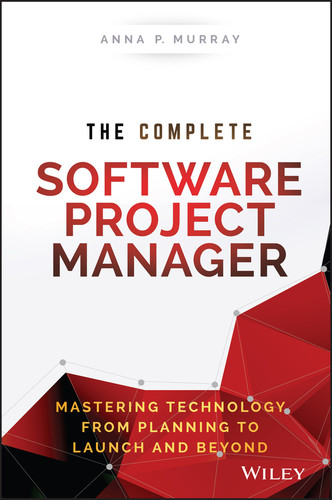 The Complete Software Project Manager: Mastering Technology from Planning to Launch and Beyond (Wiley CIO) book cover by Anna P. Murray