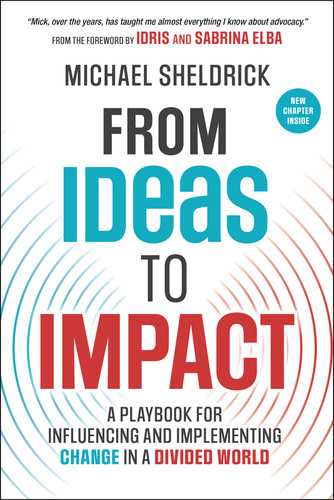 From Ideas to Impact: A Playbook for Influencing and Implementing Change in a Divided World book cover by Michael Sheldrick