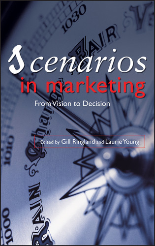 Scenarios in Marketing: From Vision to Decision book cover by Gill Ringland, Laurie Young