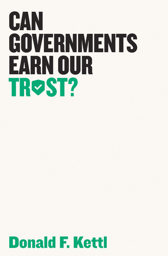 Can Governments Earn Our Trust? book cover by Donald F. Kettl