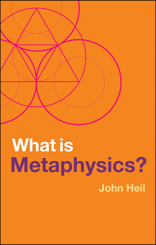What is Metaphysics? (What is Philosophy?) book cover by John Heil