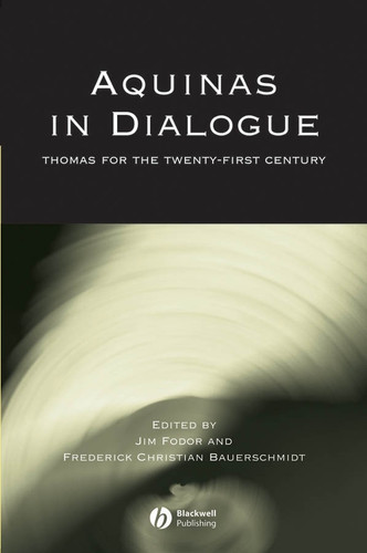 Aquinas in Dialogue: Thomas for the Twenty-First Century (Directions in Modern Theology) book cover by 