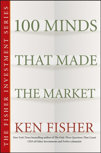 100 Minds That Made the Market (Fisher Investments Press) book cover by Ken Fisher