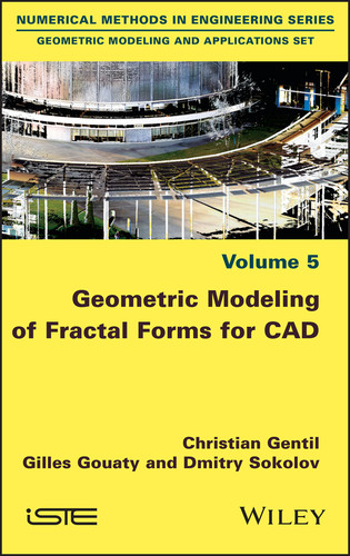 Geometric Modeling of Fractal Forms for CAD book cover by Christian Gentil, Gilles Gouaty, Dmitry Sokolov