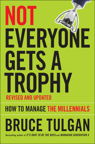 Not Everyone Gets A Trophy: How to Manage the Millennials book cover by Bruce Tulgan