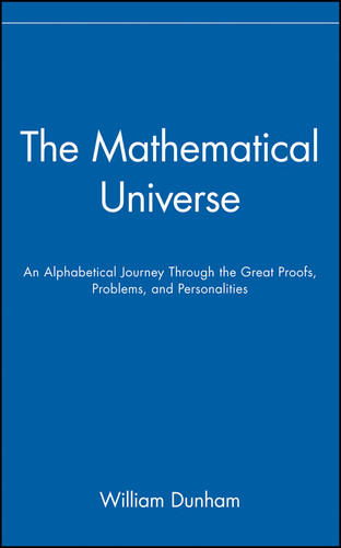 The Mathematical Universe: An Alphabetical Journey Through the Great Proofs, Problems, and Personalities book cover by William Dunham
