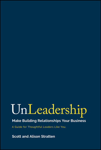 UnLeadership: Make Building Relationships Your Business book cover by Scott Stratten, Alison Stratten