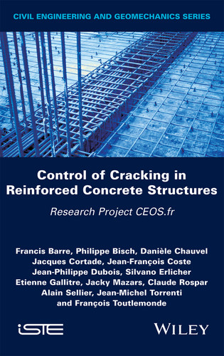Control of Cracking in Reinforced Concrete Structures: Research Project CEOS.fr book cover by Francis Barre, Philippe Bisch, Daniele Chauvel, Jacques Cortade, Jean-François Coste, Jean-Philippe Dubois, Silvano Erlicher, Etienne Gallitre, Pierre Labbé, Jacky Mazars, Claude Rospar, Alain Sellier, Jean-Michel Torrenti, François Toutlemonde