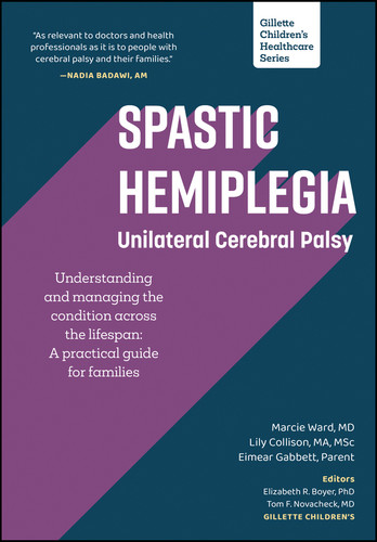Spastic Hemiplegia: Unilateral Cerebral Palsy: Understanding and Managing the Condition across the Lifespan: A Practical Guide for Families (Gillette Children's Healthcare Series) book cover by Marcie Ward, Lily Collison, Eimear Gabbett