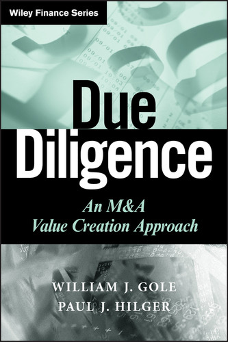 Due Diligence: An M&A Value Creation Approach (Wiley Finance) book cover by William J. Gole, Paul J. Hilger