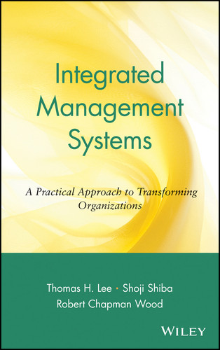 Integrated Management Systems: A Practical Approach to Transforming Organizations (Operations Management Series) book cover by Thomas H. Lee, Shoji Shiba, Robert Chapman Wood