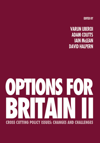 Options for Britain II: Cross Cutting Policy Issues - Changes and Challenges (Political Quarterly Monograph Series) book cover by 
