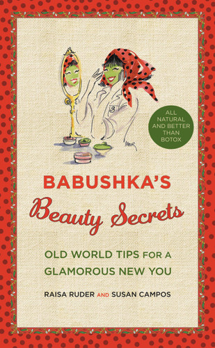 Babushka's Beauty Secrets: Old World Tips for a Glamorous New You book cover by Susan Campos, Raisa Ruder
