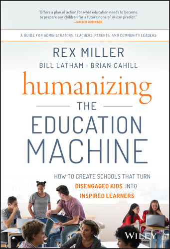 Humanizing the Education Machine: How to Create Schools That Turn Disengaged Kids Into Inspired Learners book cover by Rex Miller, Bill Latham, Brian Cahill