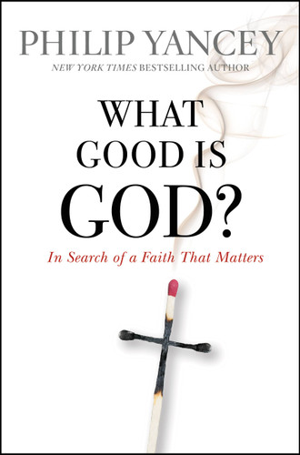 What Good Is God?: In Search of a Faith That Matters book cover by Philip Yancey