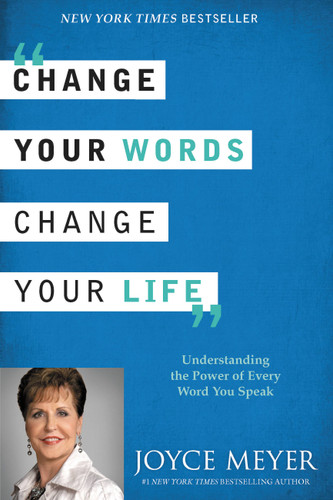 Change Your Words, Change Your Life: Understanding the Power of Every Word You Speak book cover by Joyce Meyer