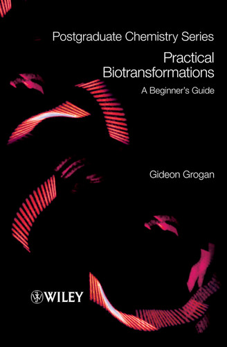 Practical Biotransformations: A Beginner's Guide book cover by Gideon Grogan