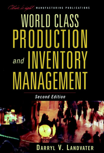 World Class Production and Inventory Management (The Oliver Wight Companies) book cover by Darryl V. Landvater